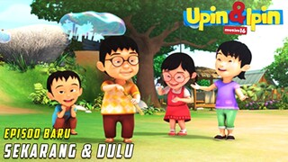 Sekarang dan Dulu | FULL Episode Baru Upin & Ipin Musim 16 | Upin Ipin Terbaru 2022