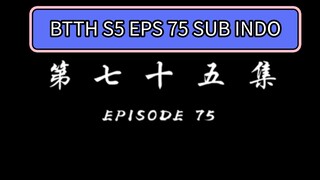 BTTH S5 EPS 75 Sub Indo