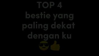 TOP 4 bestie aku ❤