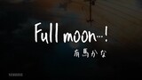 Full moon..!! Lyrics - Arima Kana (oshi no ko)