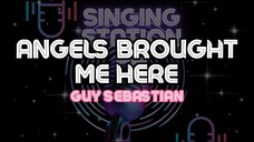 ANGELS BROUGHT ME HERE - GUY SEBASTIAN | Karaoke Version