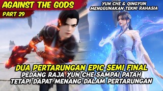 EPISODE 29 | AGAINST THE GOD | DUA PERTARUNGAN EPICK SEMI FINAL YUN CHE BERHASIL MENANG