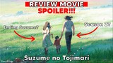 REVIEW SPOILER!!! - Review Anime Suzume no Tojimari | YoruZero