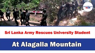 Sri Lanka Army Rescues University Student ,At Alagalla Mountain