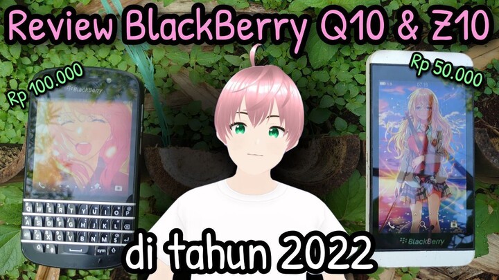 Review BlackBerry Q10 & Z10 di tahun 2022 - HP Mahal di zamannya. Worth Dibeli? [vTuber Indonesia]