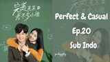 Perfect & Casual Ep.20 Sub Indo | Chinese Drama | Dracin