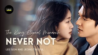 Lee Gon - Jeong Tae Eul :  Never Not (FMV) | The King Eternal Monarch