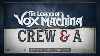 Crew & A Episode 6 - Origin Stories