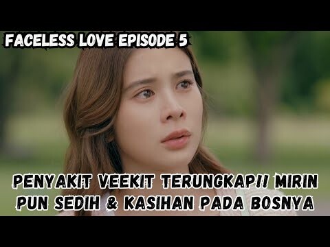 Faceless Love Episode 5 Subindo - Kesedihan  mirin saat tahu penyakit bosnya