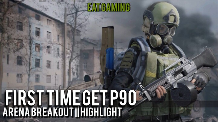 First time get P90 || Arena Breakout || Highlight