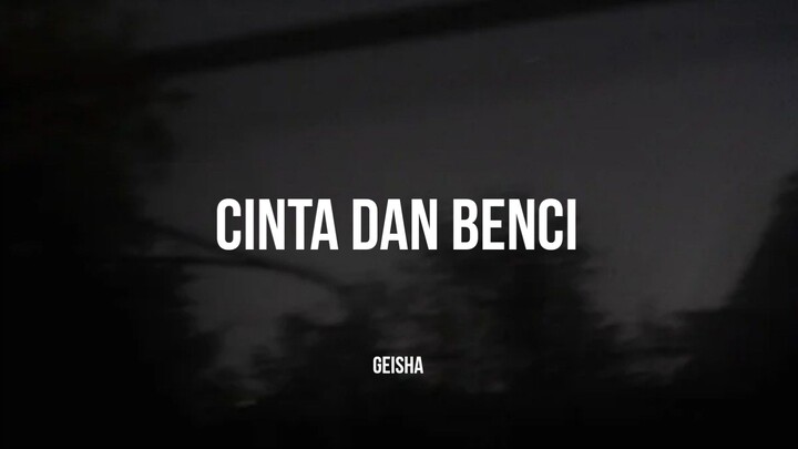 Geisha - Cinta dan Benci (Lirik)