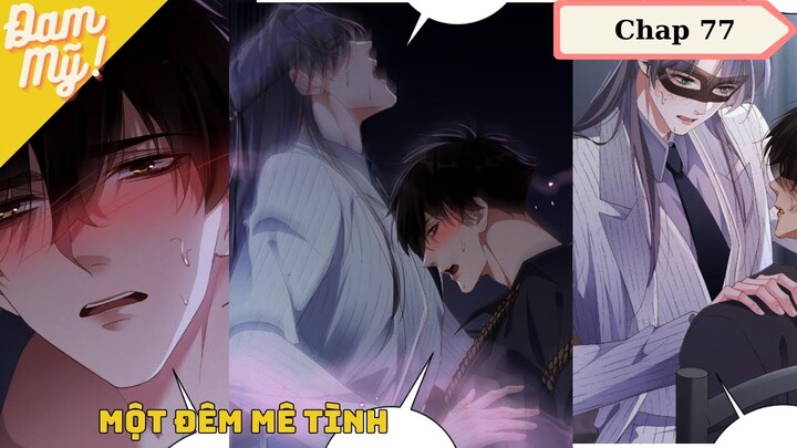 CHAP 77 | Chồng cũ lại muốn tái hợp rồi: Một đêm mê tình - Review Đam Mỹ