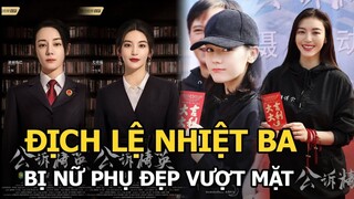 Địch Lệ Nhiệt Ba gặp hạn: Hết bị Triệu Lộ Tư lấn át lại bị sao nữ kém tiếng vượt mặt