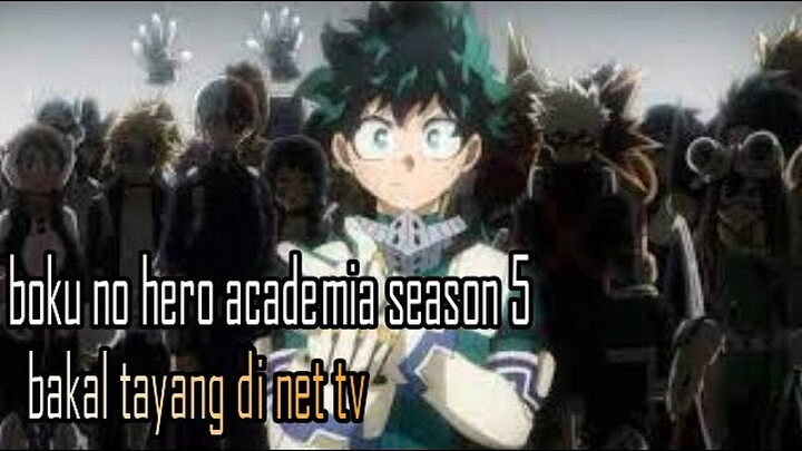 BOKU NO HERO ACADEMIA SEASON 5  AKAN TAYANG DI NET TV