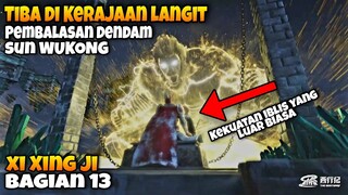 (BAGIAN 13) XI XING JI, PARA DEWA BERGETAR‼️  KEMBALINYA SUN WUKONG