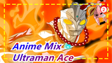 [Anime Mix] Second Captain| Fire Fist| Ultraman Ace_2