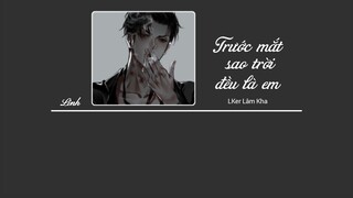 [Vietsub] Trước mắt sao trời đều là em • LKer Lâm Kha ♪ 滿目星辰皆是你• LKer林柯