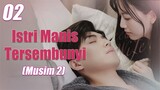 【INDO SUB】EP 02丨Istri Manis TersembunyiⅡ丨Hidden Sweet WifeⅡ丨Xu Shao de Yin Hun Jiao QiⅡ丨MusimⅡ
