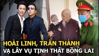 Hoài Linh, Trấn Thành vạ lây vụ Tịnh Thất Bồng Lai