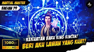 TAK HANYA TUAN MUDA, TETUAPUN DIHAJAR SAMA KING KINCEN🔥❗ - Alur Cerita MARTIAL MASTER Part 79