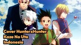 Cover OST Anime HunterXHunter - Kaze No Uta versi Indonesia [Aziz Bojeg]