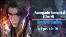 Renegade Immortal Ep 16 Sub Indo