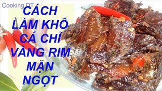 KHÔ CÁ CHỈ VÀNG RIM MẶN NGỌT - Món ngon hấp dẫn khi thời tiết chuyển sang đông / By Cooking DT