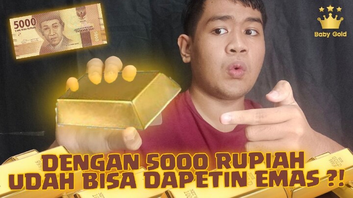 5000 RUPIAH SEKARANG UDAH DAPET EMAS? -BABY GOLD