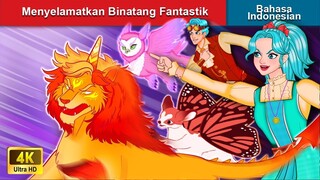 Menyelamatkan Binatang Fantastik 🐉 Dongeng Bahasa Indonesia 🌜 WOA - Indonesian Fairy Tales