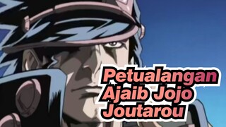 [JoJo no Kimyou na Bouken]
Apakah Kau Pernah Melihat Joutarou Yang Seperti Itu?