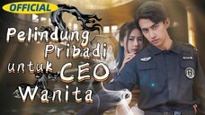 Episode 10 Pelindung Pribadi CEO Wanita
