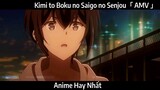 Kimi to Boku no Saigo no Senjou「 AMV 」Hay Nhất