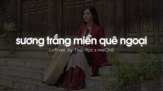 ♬ Lofi Lyrics/ Sương Trắng Miền Quê Ngoại - Thái Học x meChill / Bản Full Hot TikTok