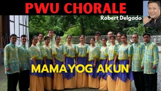 Mamayog Akun PWU Chorale Manila (Arr. Fabian Obispo)