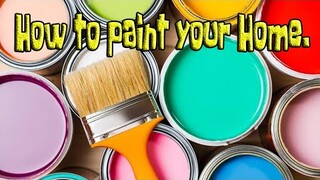 How to Paint your Home.