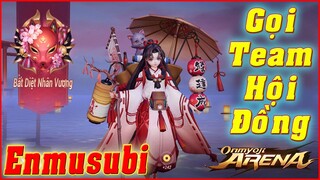 🌸Onmyoji Arena: Enmusubi (Duyên Kết Thần) - Support Hoàn Hảo, Gọi Cả Team Ra Đánh Hội Đồng