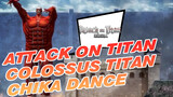 Colossus Titan Berdansa Chika Dance
