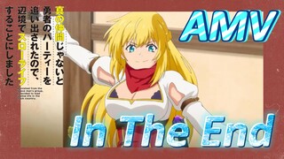 [Banished from the Hero's Party]AMV |  In The End