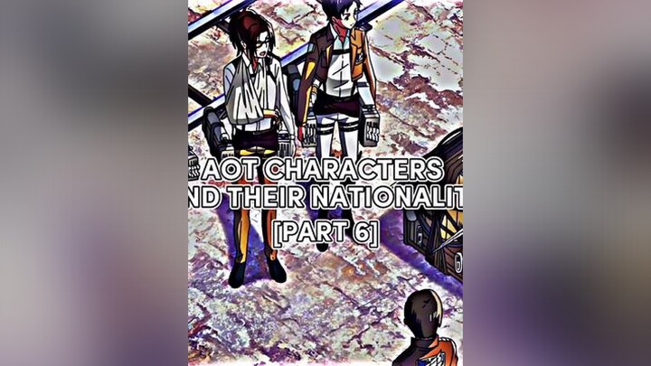 Aot Characters And Their Nationality [Part 6] aot fyp edit fypシ fypage viral anime animeedit aotedit animefyp aotfyp animetiktok aottiktok anitok onisqd animerecommendations pourtoi weeb xyzbca trendi