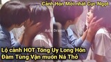 Cảnh KISS Mới nhất Lăng Tiêu hôn Tiêm Tiêm, Tỏ tình, Lấy Danh Nghĩa Người Nhà tập 40 39 | Asia Drama