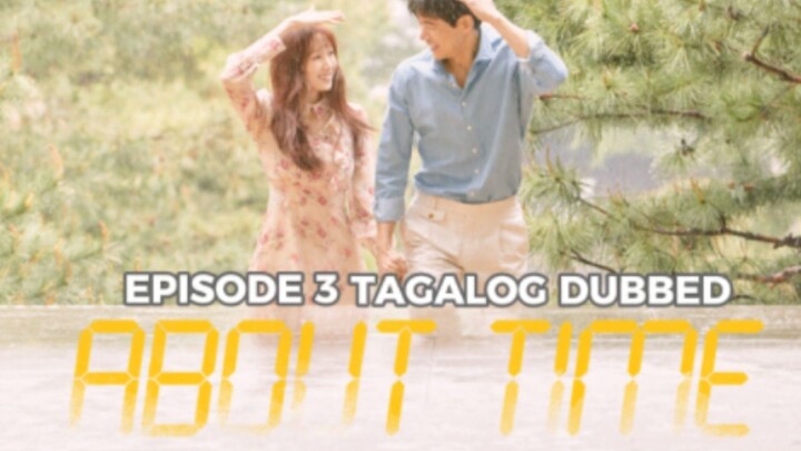 About Time Episode 3 Tagalog Dubbed