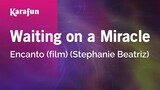 Waiting on a Miracle - Encanto (film) (Stephanie Beatriz) | Karaoke Version | KaraFun