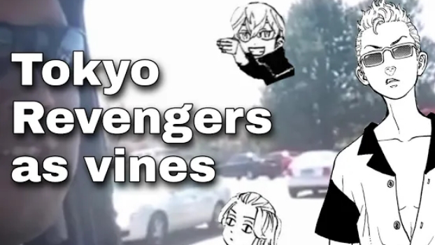 sum Tokyo revengers vines