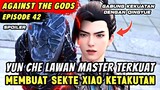 YUN CHE GUNAKAN DEWA NAGA DEMI MELAWAN MASTER LINGTIAN | Spoiler Eps 42 Againts The Gods