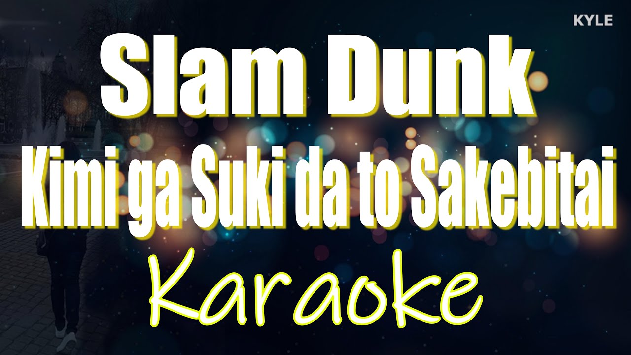Kimi Ga Suki Da To Sakebitai Baad Slam Dunk Ost Karaoke Hd Version Bilibili