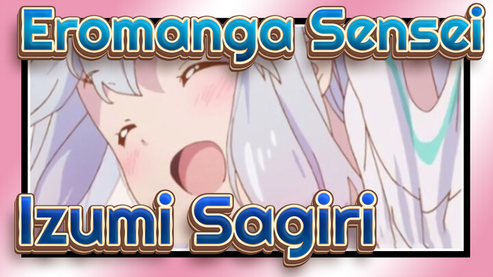 [Eromanga Sensei] Izumi Sagiri Mixed Edit~Imut~