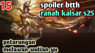 Batle Through The Heavens Ranah Kaisar S25 Part 15 :  Pertarungan Melawan Wu Tianyu