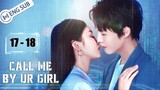 Call Me by Ur Girl ° Episode 17 - 18 ° [Eng Sub]