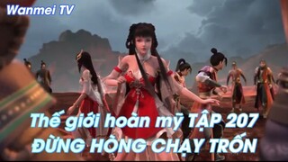 Thế giới hoàn mỹ TẬP 207ĐỪNG HÒNG CHẠY TRỐN