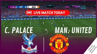 LIVE | Crystal Palace vs Manchester United • Premier League 23/24 | Match Live Video Game Simulation